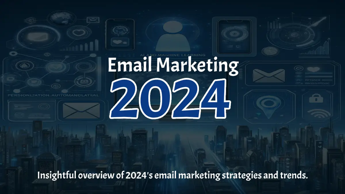 Insightful overview of 2024's marketing email strategies and trends