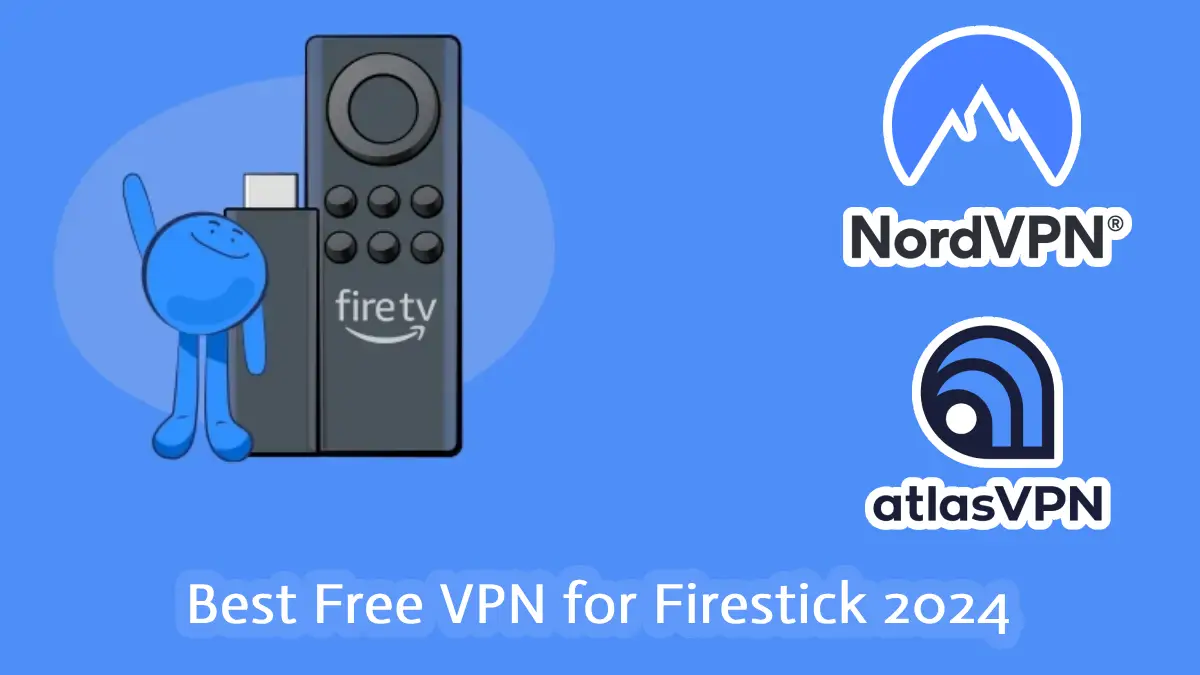 Best Free VPN for Firestick 2024